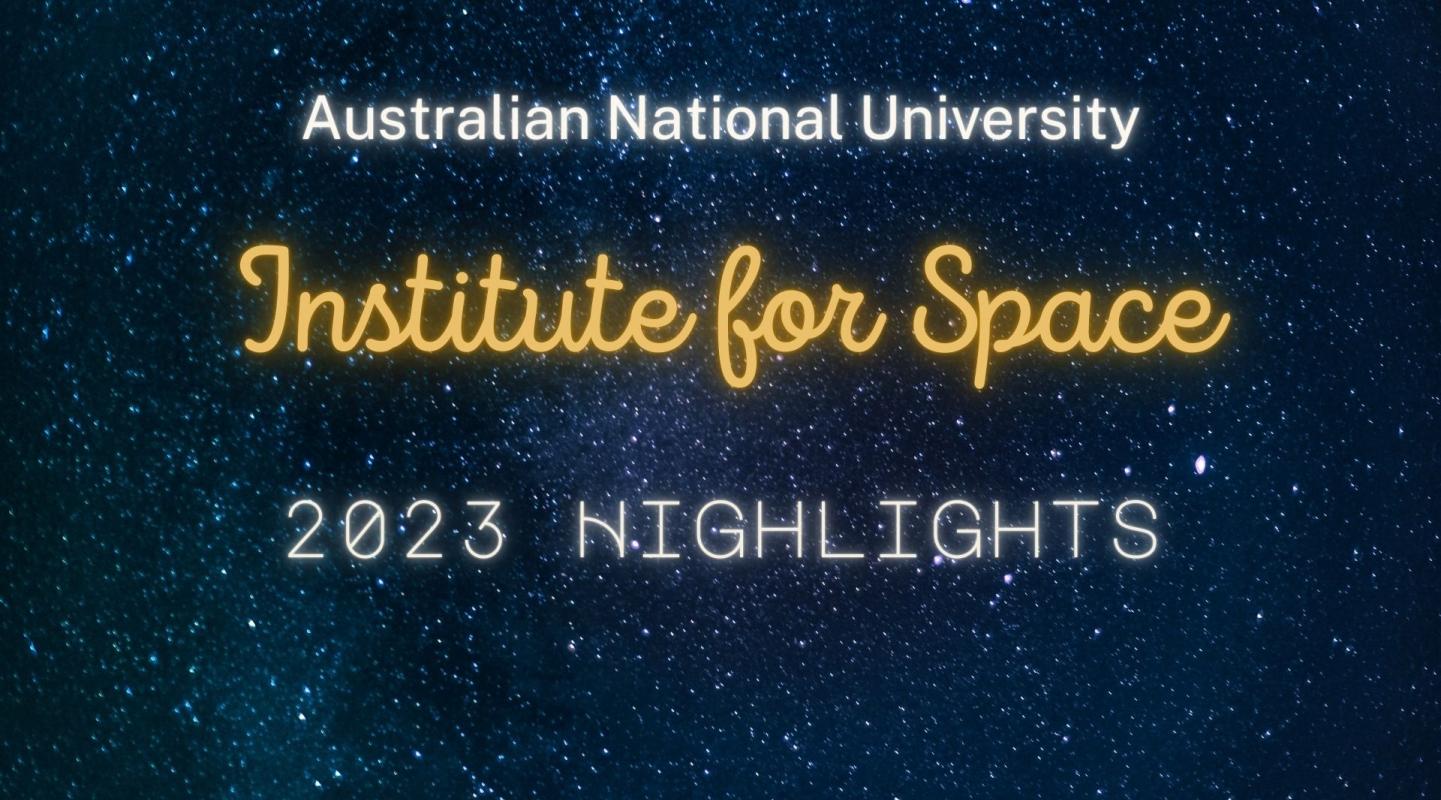 ANU Institute for Space 2023 Highlights